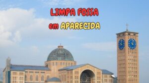 Limpa Fossa em Aparecida