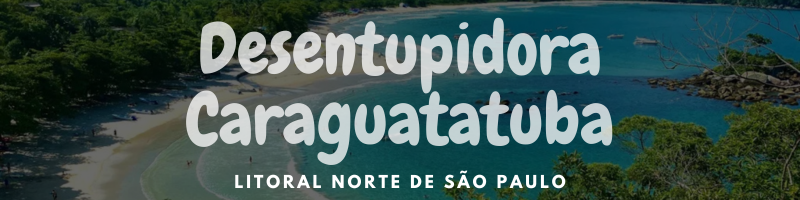 Desentupidora em Caraguatatuba