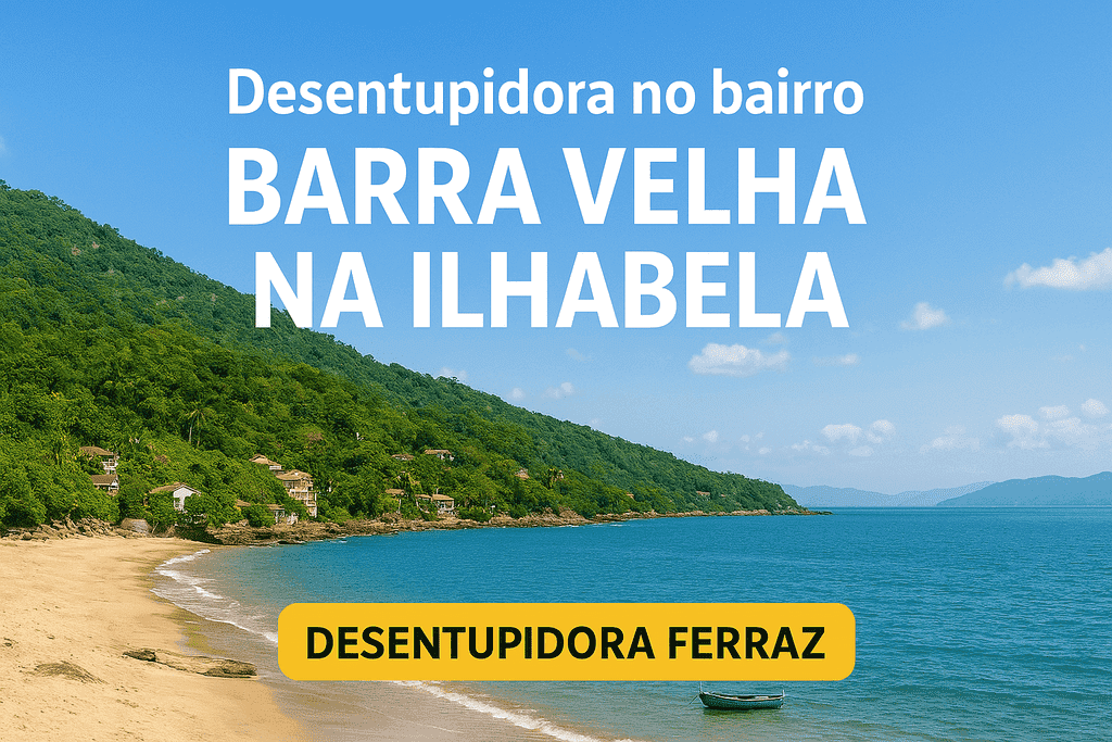 Desentupidora no bairro Barra Velha na Ilhabela